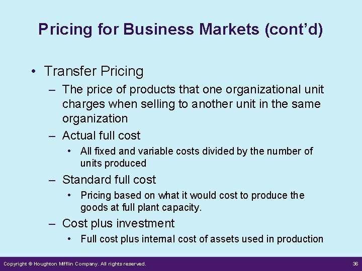 Pricing for Business Markets (cont’d) • Transfer Pricing – The price of products that
