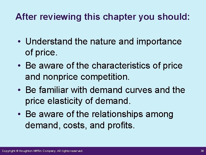 After reviewing this chapter you should: • Understand the nature and importance of price.