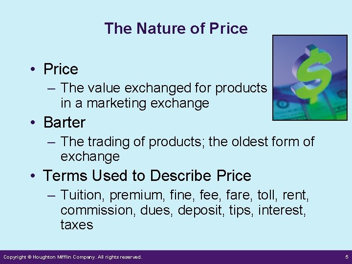 The Nature of Price • Price – The value exchanged for products in a