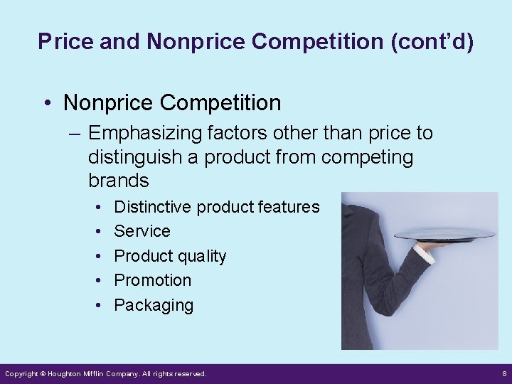 Price and Nonprice Competition (cont’d) • Nonprice Competition – Emphasizing factors other than price