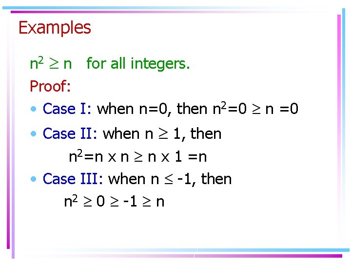 Examples n 2 n for all integers. Proof: • Case I: when n=0, then