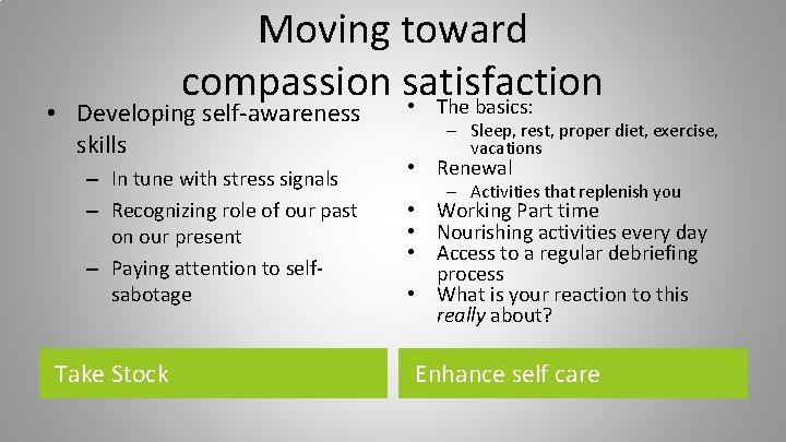 Moving toward compassion satisfaction • The basics: • Developing self-awareness skills – In tune