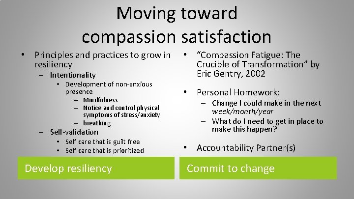 Moving toward compassion satisfaction • Principles and practices to grow in • “Compassion Fatigue: