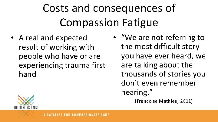 Costs and consequences of Compassion Fatigue • “We are not referring to • A