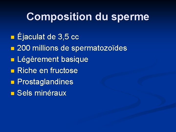 Composition du sperme Éjaculat de 3, 5 cc n 200 millions de spermatozoïdes n