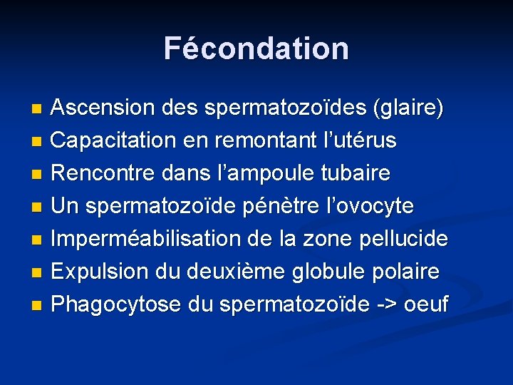 Fécondation Ascension des spermatozoïdes (glaire) n Capacitation en remontant l’utérus n Rencontre dans l’ampoule