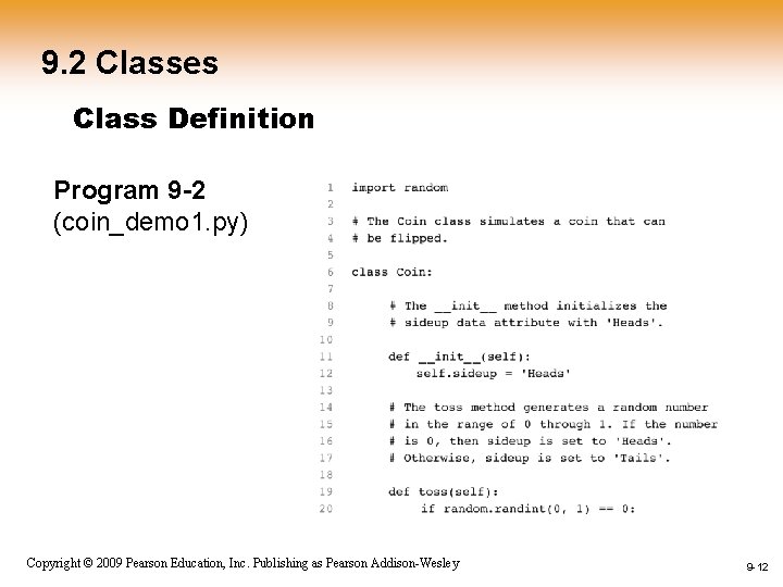 9. 2 Classes Class Definition Program 9 -2 (coin_demo 1. py) 1 -12 Copyright 9. 2 Classes Class Definition Program 9 -2 (coin_demo 1. py) 1 -12 Copyright