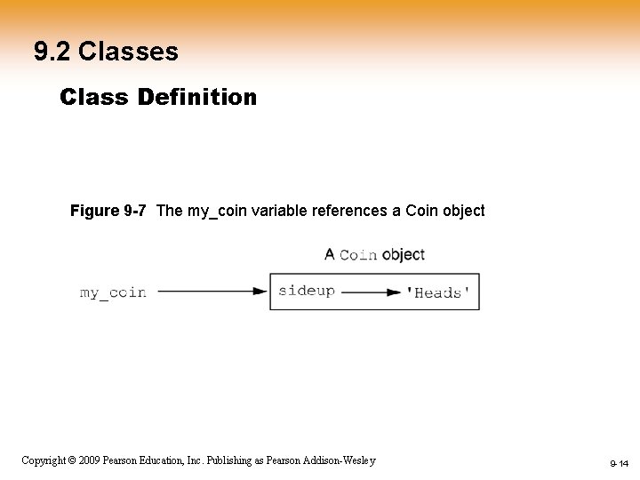 9. 2 Classes Class Definition Figure 9 -7 The my_coin variable references a Coin 9. 2 Classes Class Definition Figure 9 -7 The my_coin variable references a Coin