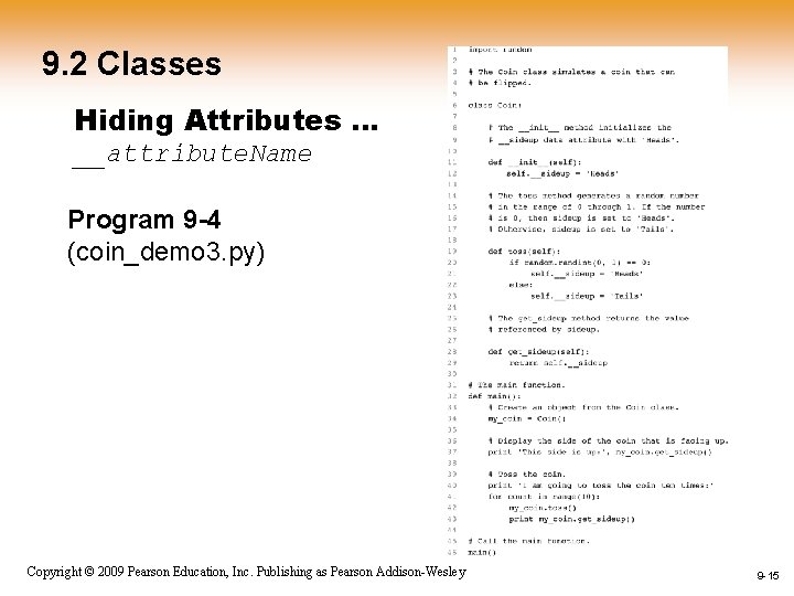 9. 2 Classes Hiding Attributes … __attribute. Name Program 9 -4 (coin_demo 3. py) 9. 2 Classes Hiding Attributes … __attribute. Name Program 9 -4 (coin_demo 3. py)