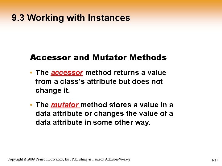 9. 3 Working with Instances Accessor and Mutator Methods • The accessor method returns 9. 3 Working with Instances Accessor and Mutator Methods • The accessor method returns