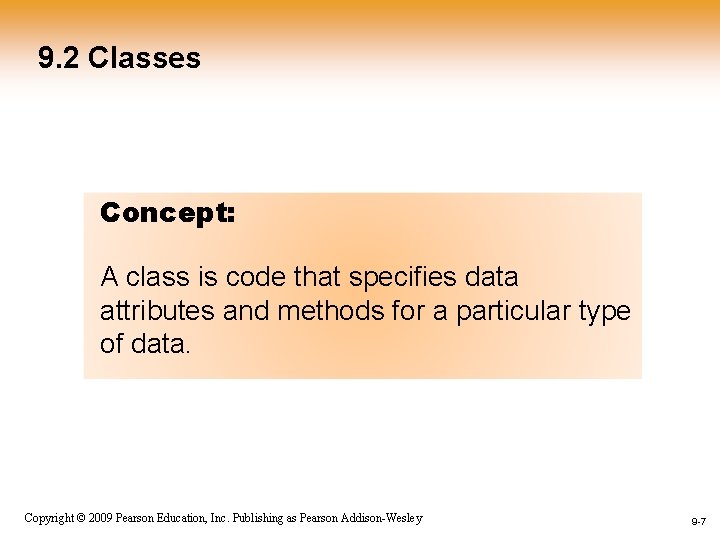 9. 2 Classes Concept: A class is code that specifies data attributes and methods 9. 2 Classes Concept: A class is code that specifies data attributes and methods