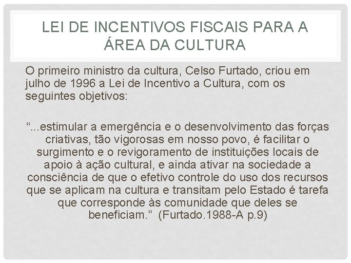 LEI DE INCENTIVOS FISCAIS PARA A ÁREA DA CULTURA O primeiro ministro da cultura,