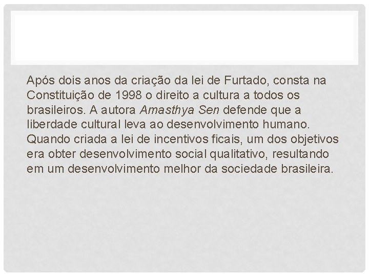 Após dois anos da criação da lei de Furtado, consta na Constituição de 1998