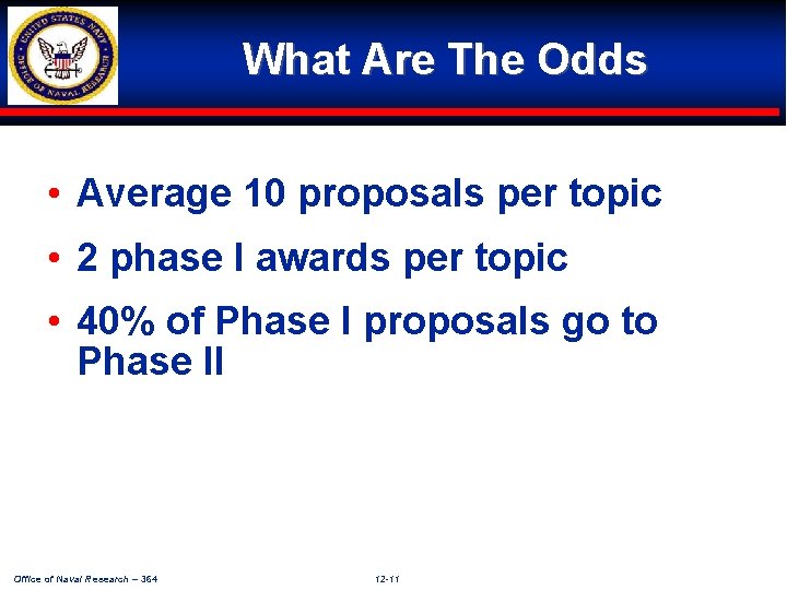 What Are The Odds • Average 10 proposals per topic • 2 phase I