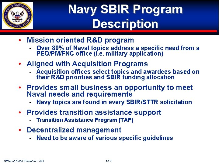 Navy SBIR Program Description • Mission oriented R&D program - Over 80% of Naval