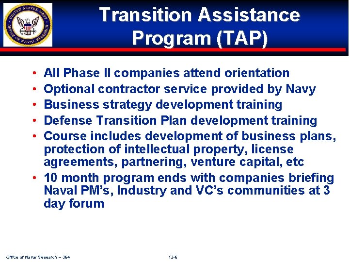 Transition Assistance Program (TAP) • • • All Phase II companies attend orientation Optional