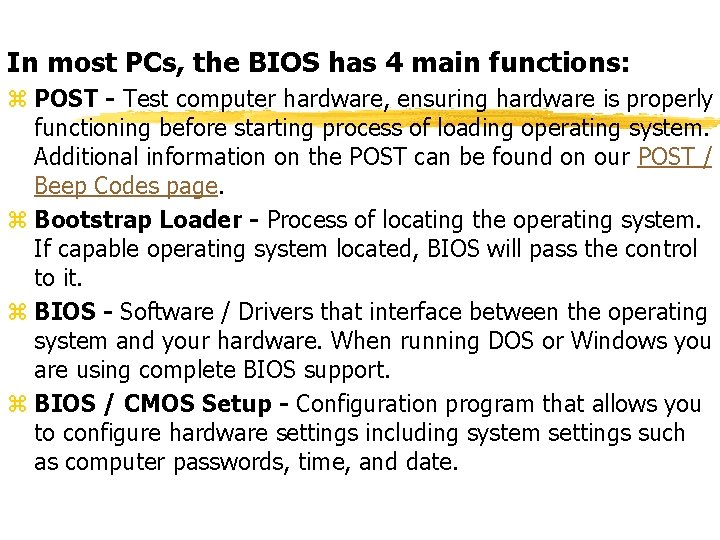 In most PCs, the BIOS has 4 main functions: z POST - Test computer