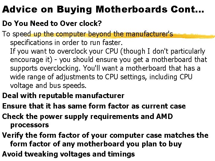 Advice on Buying Motherboards Cont… Do You Need to Over clock? To speed up