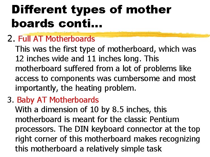 Different types of mother boards conti… 2. Full AT Motherboards This was the first
