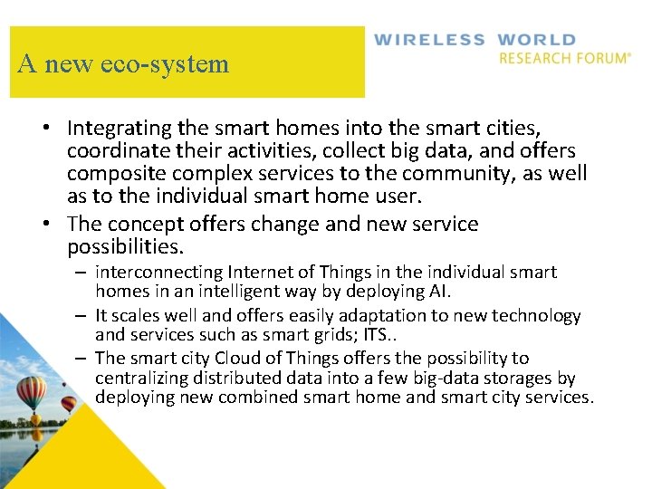 A new eco-system • Integrating the smart homes into the smart cities, coordinate their
