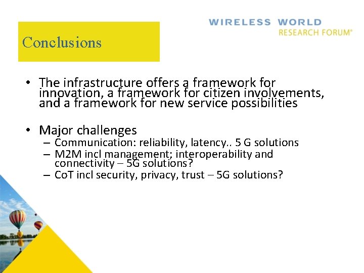 Conclusions • The infrastructure offers a framework for innovation, a framework for citizen involvements,