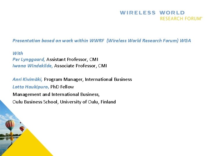 Presentation based on work within WWRF (Wireless World Research Forum) WGA With Per Lynggaard,