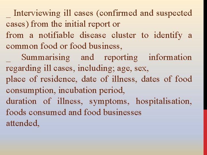 _ Interviewing ill cases (confirmed and suspected cases) from the initial report or from