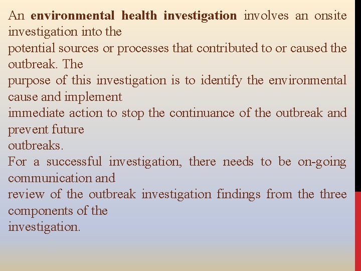 An environmental health investigation involves an onsite investigation into the potential sources or processes