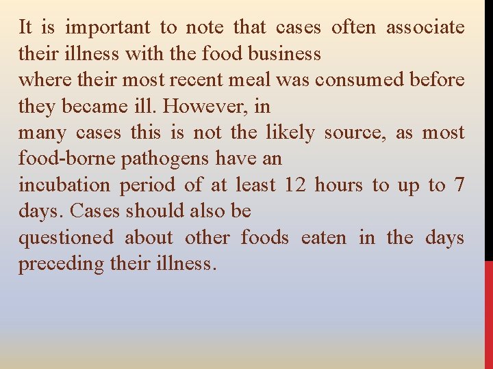 It is important to note that cases often associate their illness with the food