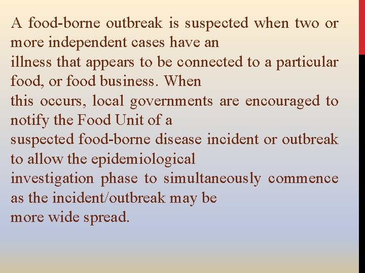 A food-borne outbreak is suspected when two or more independent cases have an illness