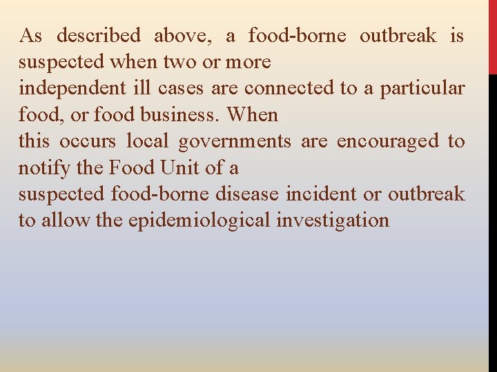 As described above, a food-borne outbreak is suspected when two or more independent ill