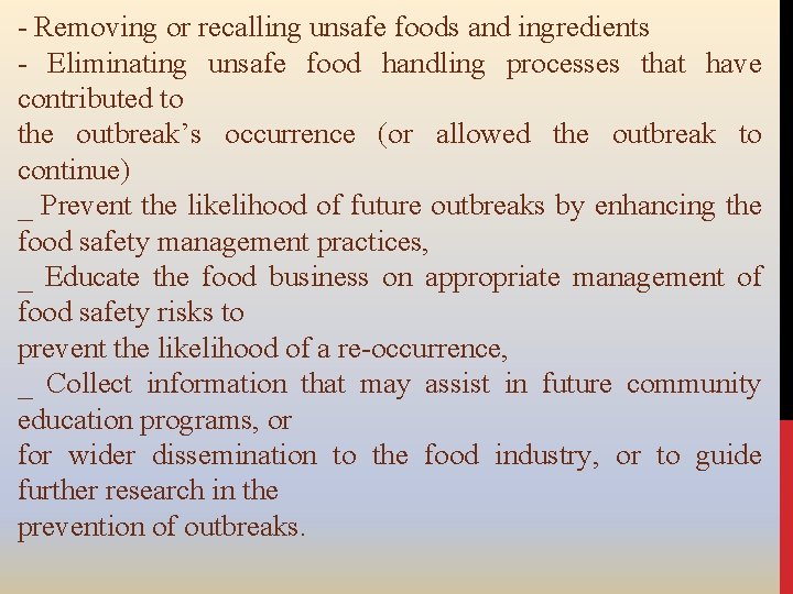 - Removing or recalling unsafe foods and ingredients - Eliminating unsafe food handling processes