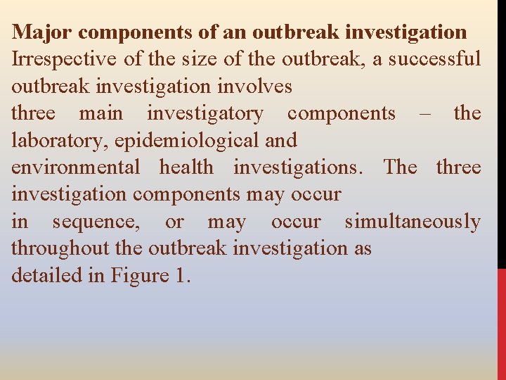 Major components of an outbreak investigation Irrespective of the size of the outbreak, a