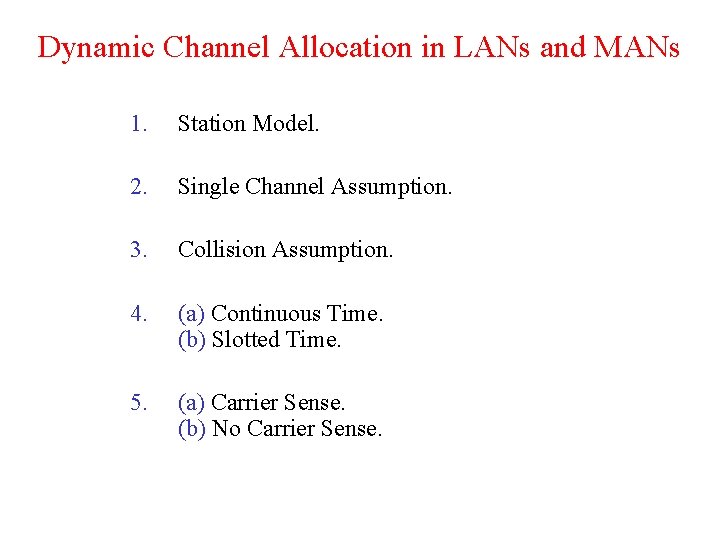 Dynamic Channel Allocation in LANs and MANs 1. Station Model. 2. Single Channel Assumption. Dynamic Channel Allocation in LANs and MANs 1. Station Model. 2. Single Channel Assumption.