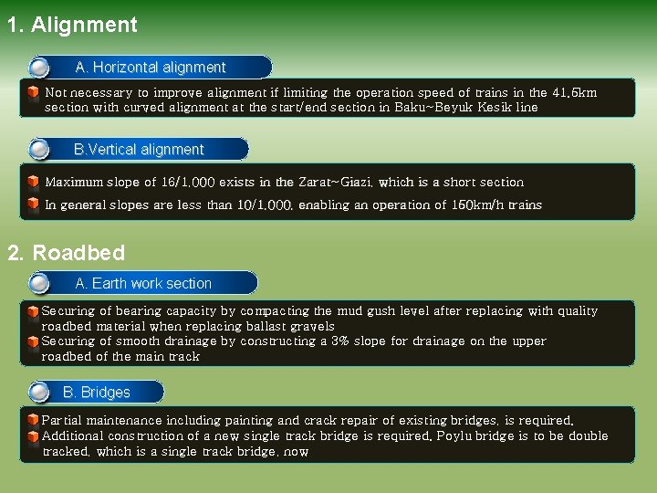 1. Alignment A. Horizontal alignment Not necessary to improve alignment if limiting the operation