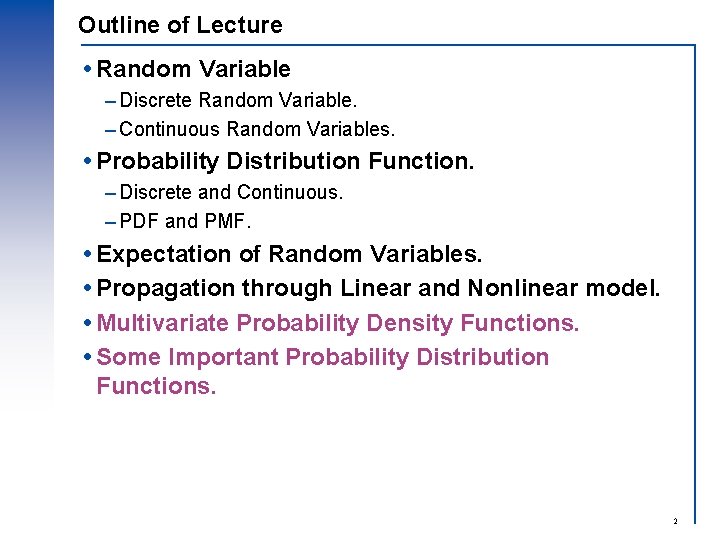 Outline of Lecture Random Variable – Discrete Random Variable. – Continuous Random Variables. Probability