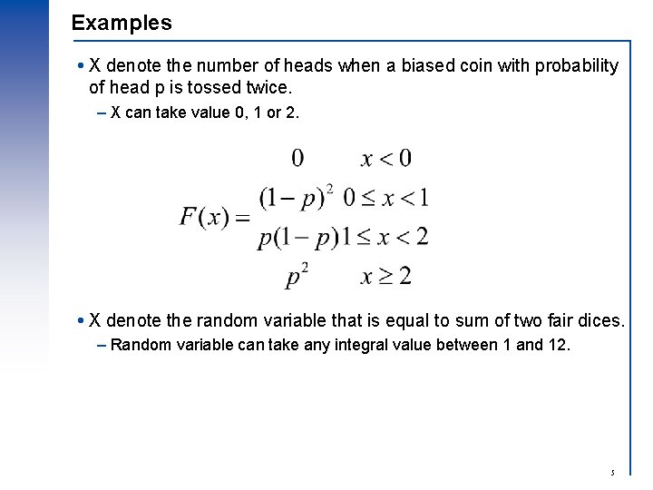 Examples X denote the number of heads when a biased coin with probability of