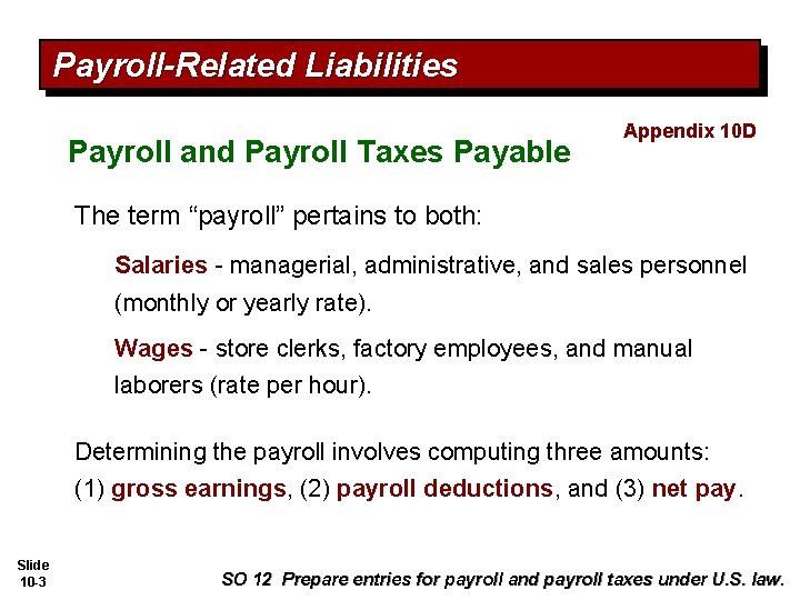 Payroll-Related Liabilities Payroll and Payroll Taxes Payable Appendix 10 D The term “payroll” pertains