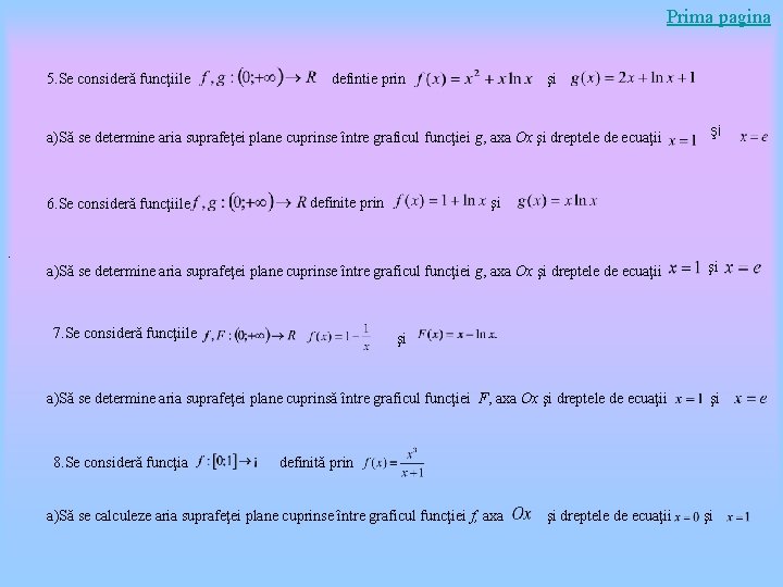 Prima pagina 5. Se consideră funcţiile defintie prin şi a)Să se determine aria suprafeţei