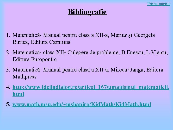 Prima pagina Bibliografie 1. Matematică- Manual pentru clasa a XII-a, Marius şi Georgeta Burtea,