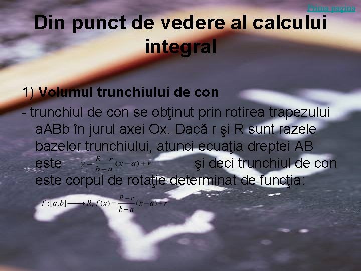 Prima pagina Din punct de vedere al calcului integral 1) Volumul trunchiului de con