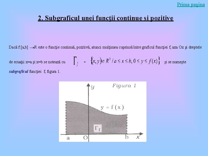 Prima pagina 2. Subgraficul unei funcţii continue si pozitive Dacă f: [a, b] R