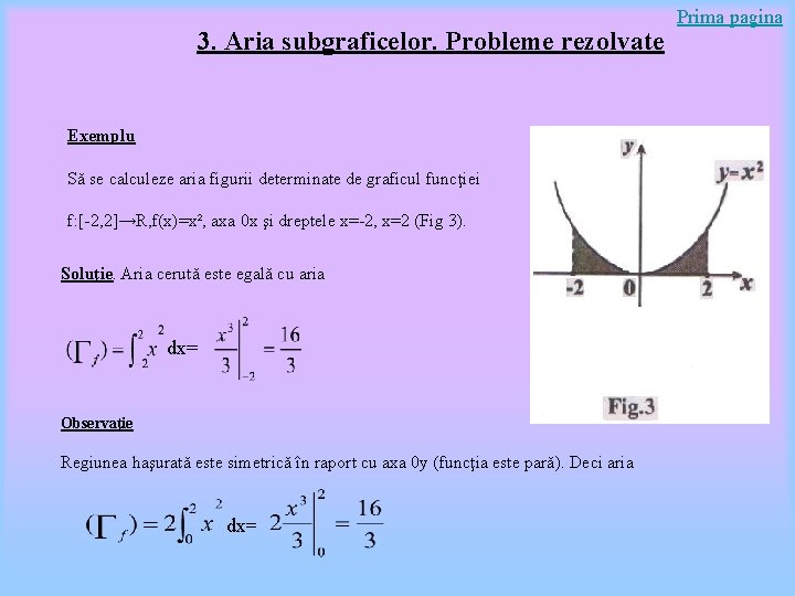 3. Aria subgraficelor. Probleme rezolvate Exemplu Să se calculeze aria figurii determinate de graficul