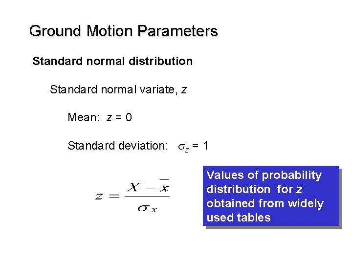 Ground Motion Parameters Standard normal distribution Standard normal variate, z Mean: z = 0