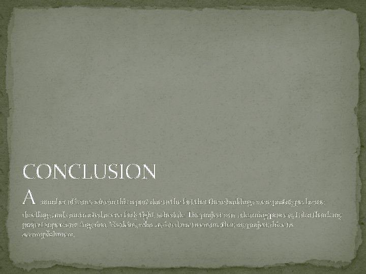 CONCLUSION A number of issues raise in this report due to the fact that