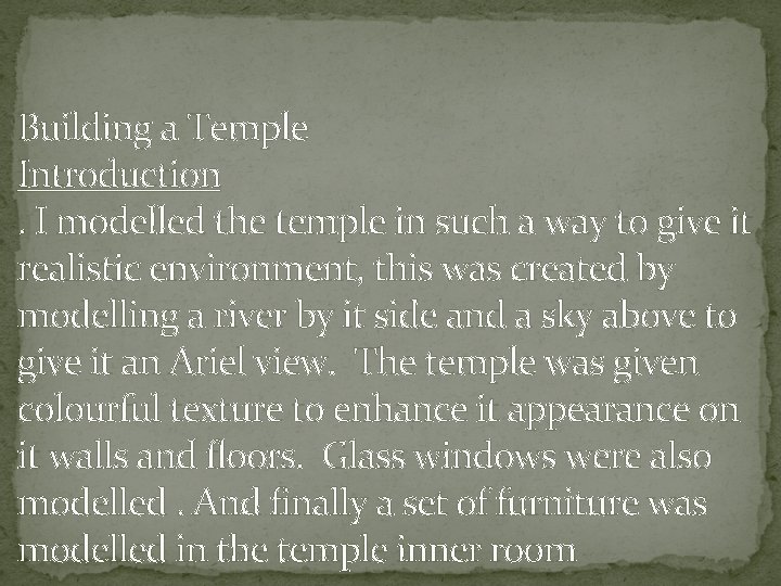 Building a Temple Introduction. I modelled the temple in such a way to give