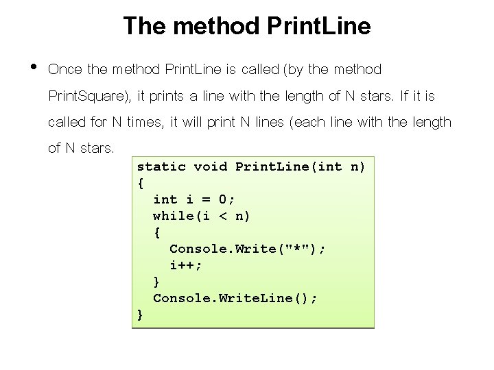 The method Print. Line • Once the method Print. Line is called (by the