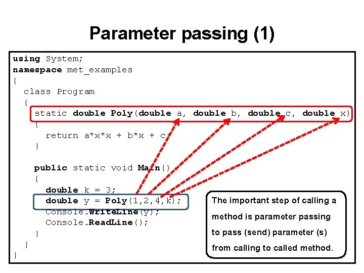 Parameter passing (1) using System; namespace met_examples { class Program { static double Poly(double