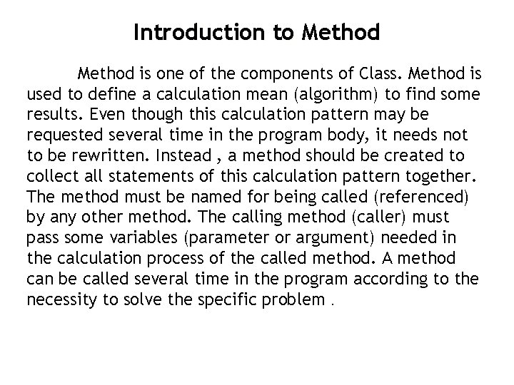 Introduction to Method is one of the components of Class. Method is used to