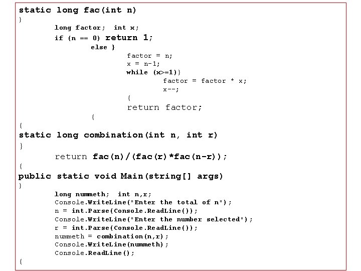 static long fac(int n) } long factor; int x; if (n == 0) return